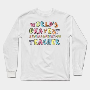 World's Okayest Special Education Teacher Gift Idea Long Sleeve T-Shirt